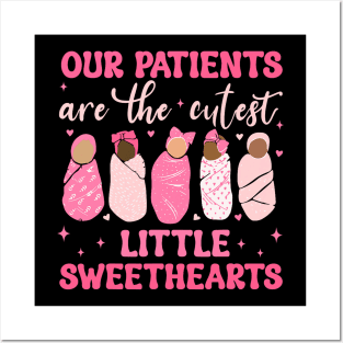 Our Patients Are The Cutest Little Sweethearts NICU Nurse Posters and Art